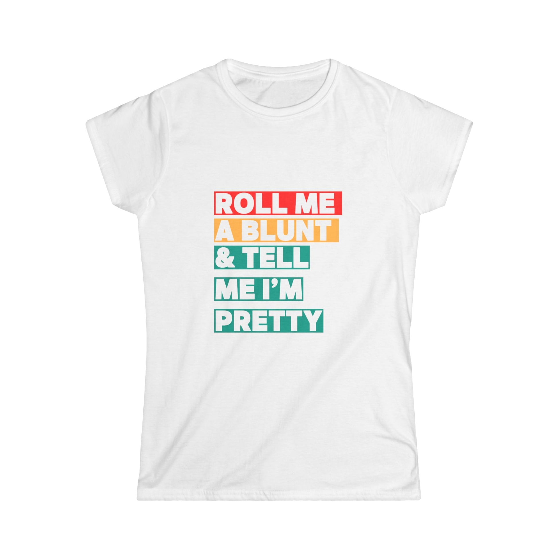 Funny Women's Softstyle Tee - "Roll Me A Blunt & Tell Me I'm Pretty" - Casual Gift for Weed Lovers - Kemo Green, LLC