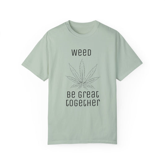 Be Great Together Weed T-Shirt, Unisex Casual Tee, Stoner Gift, Eco-Friendly T-Shirt, Cannabis Apparel, Relaxed Fit - Kemo Green, LLC