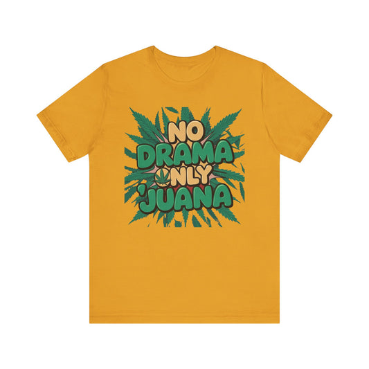 No Drama Only Juana Tee, Relaxed Leafy Vibe Shirt, Gift for Cannabis Lovers, Chill Fashion for Friends, Casual Wear, Festival Top - Kemo Green, LLC