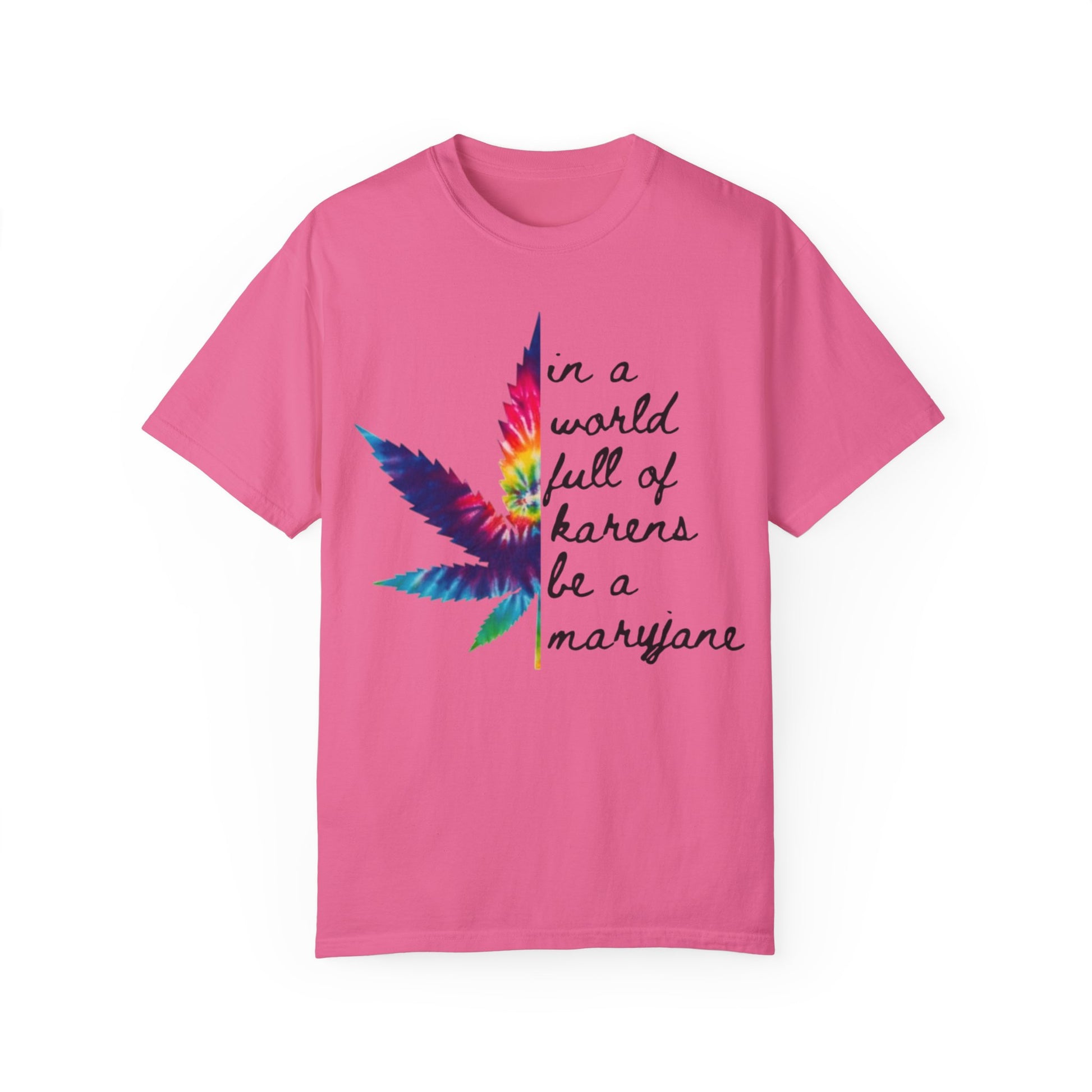 Colorful Cannabis T-Shirt - "In a World Full of Haters Be a Maryjane" - Unisex Shirt for Casual Wear, Gift for Friends, Stoner Apparel, - Kemo Green, LLC