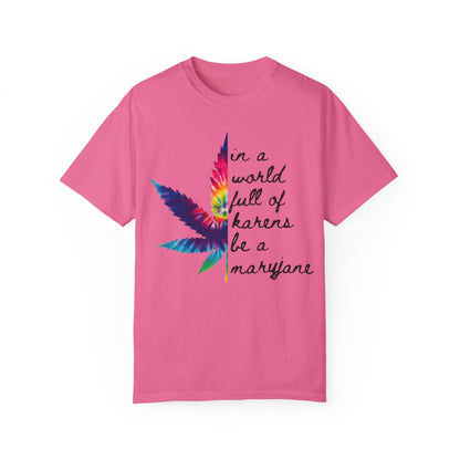 Colorful Cannabis T-Shirt - "In a World Full of Haters Be a Maryjane" - Unisex Shirt for Casual Wear, Gift for Friends, Stoner Apparel, - Kemo Green, LLC